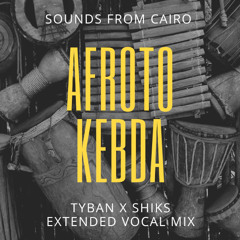 Afroto | Kebda |  | كبده |عفروتو | Tyban X Shiks | Extended Vocal  Mix| CUT
