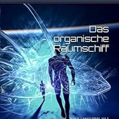 [GET] [PDF EBOOK EPUB KINDLE] Das organische Raumschiff (German Edition) BY  Jens F. Simon (Author)