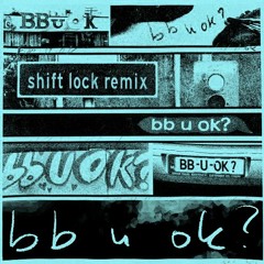 San Holo - bb u ok? (Shift Lock Remix)