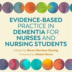[VIEW] [PDF EBOOK EPUB KINDLE] Evidence-Based Practice in Dementia for Nurses and Nur