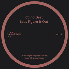 PREMIERE: Ccino Deep - Let's Figure It Out  [Yesenia]