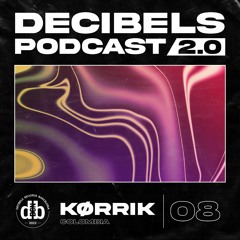 Decibelscast 2.0 #08 by KØRRIK