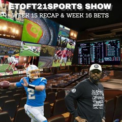 Etoft21sports Show week 15 recap and week 16 bets