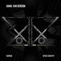 Kamil Van Derson - Space Gravity (Original Mix)