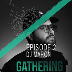 DJ Maron Gathering Episode 2