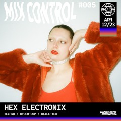 MIX CONTROL 005: HEX ELECTRONIX