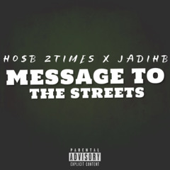 Message To The Streets - HO$B 2Times x JadiHB