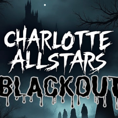 CHARLOTTE ALLSTARS BLACKOUT (HORROR MOVIE THEME)