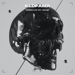 KLOFAMA - ENGRAVE MY NAME