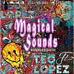 MAGICAL SOUNDS BY TEO LOPEZ