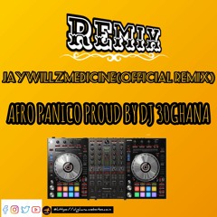 Jaywillz~Medicine (officia remix)Afro Panico Proud By DJ 30GHANA.mp3