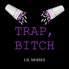 TRAP, BITCH