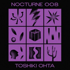 Nocturne Series 008: Toshiki Ohta