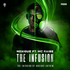 Noxiouz ft. MC Raise - The Infusion (The Infusion by Noxiouz Anthem)
