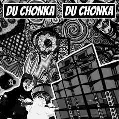 DU CHONKA