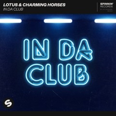 Lotus & Charming Horses - In Da Club [OUT NOW]