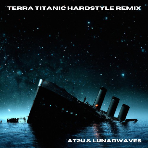 Terra Titanic - Peter Schilling (At2u & Lunarwaves Hardstyle Remix)
