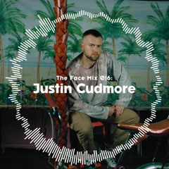 The Face | Mix 016 | Justin Cudmore