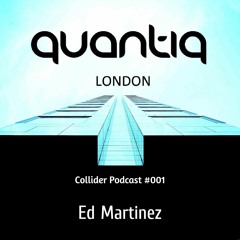 Quantiq London presents Collider Podcast #001: Ed Martinez