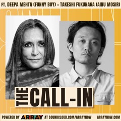 The Call-In with Deepa Mehta and Takeshi Fukunaga