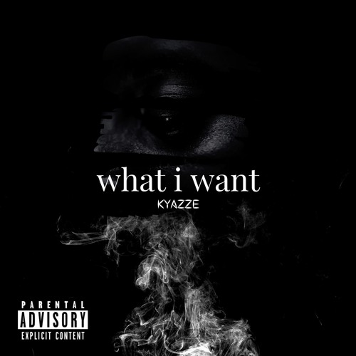 what i want by Kyazze
