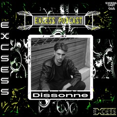 Excess Podcast 016 | Dissonne