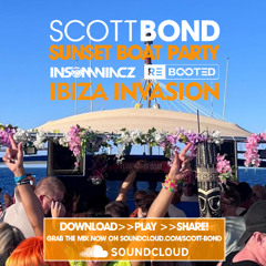 SCOTT BOND - SUNSET BOAT PARTY - IBIZA INVASION - 26 SEPTEMBER 2025 [DOWNLOAD > PLAY > SHARE!!!]