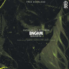 BNGHM - DEATH FOR YOU (OUTRAGEOUS REC.)