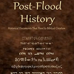 [View] EPUB 📭 Ancient Post-Flood History: Historical Documents That Point to Biblica