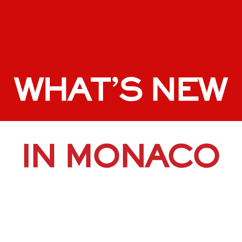 What's New in Monaco - 20 June- Sponsored by Savills Monaco