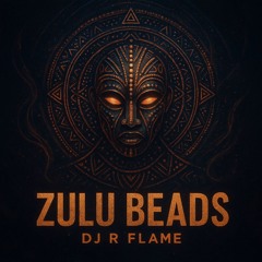 DJ R Flame - Zulu Beads