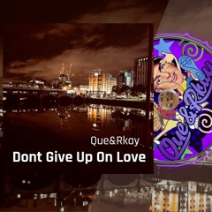 Dont Give Up On Love