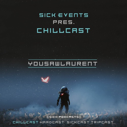 [ChillCast] Sick Events pres. YOUSAWLAURENT