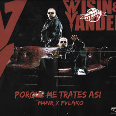 Porque Me Trates Asi (M4NR x FVLAKO Edit)