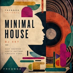 FreqNob – Minimal House DJ Set #1