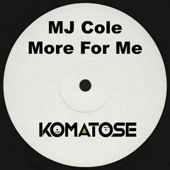 MJ Cole - More For Me [DJ Komatose Remix]