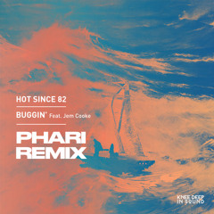Hot Since 82 - Buggin' (feat. Jem Cooke)(Phari Remix)