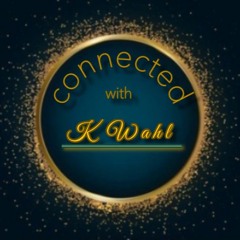 Connected With K Wahl 10-11-22