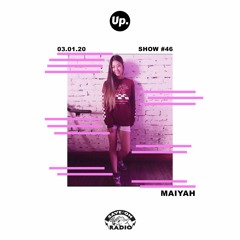 Up. Radio Show #46 featuring Maiyah