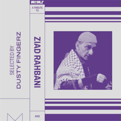 Tribute to ZIAD RAHBANI - Selected by Dusty FingerZ