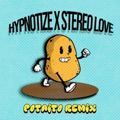 Hypnotize X Stereo Love [POTAITO Remix]