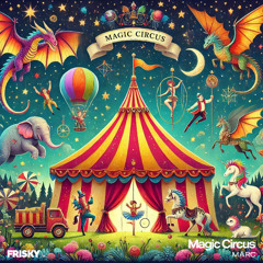 Magic Circus - March 2025 - MÅRC - Frisky Radio