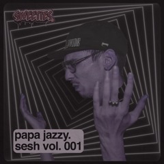 papa jazzy sesh vol. 001
