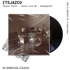 Teyana Taylor - Gonna Love Me - Reimagined (ItsJazco)