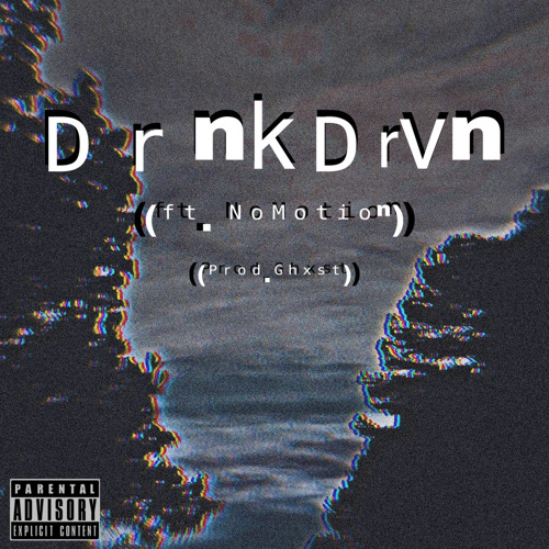 Drnkdrvn (Ft. NoMotion)