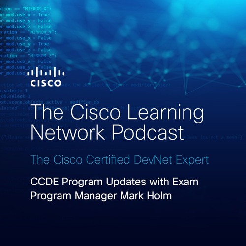 CCDE Program Updates with Exam Program Manager Mark Holm