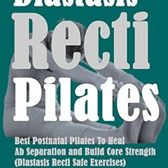 [Free] EPUB 📙 Diastasis Recti Pilates: Best Postnatal Pilates To Heal Ab Separation