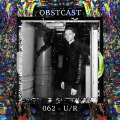OBSTCAST 062 >>> U/R
