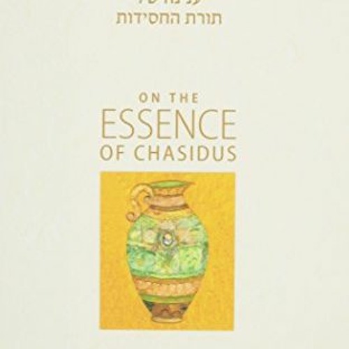 [FREE] KINDLE 🗸 On the Essence of Chassidus by  Menachem M. Schneerson [EPUB KINDLE