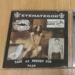 EyeHateGod - Take As Needed For Pain (Full Vinyl)